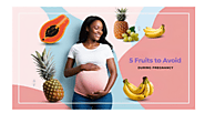 5 Fruits to Avoid During Pregnancy – Listen to a Well-being Scan Clinic in Hitchin