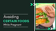 Avoiding Certain Foods While Pregnant