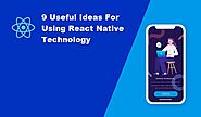 9 Useful Ideas For Using React Native Technology