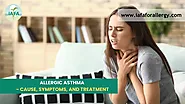 Allergic Asthma - Cause, Symptoms, and Treatment