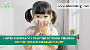 Website at https://www.iafaforallergy.com/blog/lower-respiratory-tract-infection-in-children/