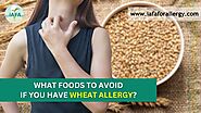 What Foods to Avoid if You Have a Wheat Allergy? - A Guide