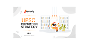 6 Strategy For UPSC Preparation. Leave The Fret Behind With These Tips