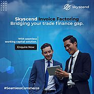 Skyscend Invoice Factoring Bridging your trade finance gap.With seamless working capital solution.