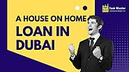 A House On Home Loan in Dubai