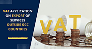 VAT Application on Export of Services Outside GCC Countries