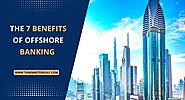 The 7 Benefits Of Offshore Banking - Task Master Gulf LLC