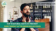 Top 9 Natural Ways to Prevent Sore Throat After Drinking Alcohol 