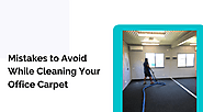 Mistakes to Avoid While Cleaning Your Office Carpet