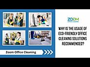Why Is the Usage of Eco-friendly Office Cleaning Solutions Recommended?