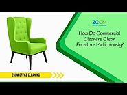 How Do Commercial Cleaners Clean Furniture Meticulously?