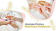 Advantage of having a manicure and pedicure - Rejuve by Aliya Farooq