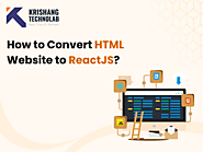 Convert HTML Website to ReactJS : A Comprehensive Guide 2025