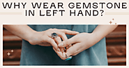 Why Wear Gemstone In Left Hand? » Gemstones Universe