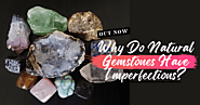 Why Do Natural Gemstones Have Imperfections? » Gemstones Universe