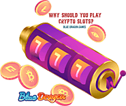 Why Should You Play Crypto Slots?