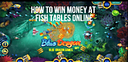 https://blue-dragon.games/how-to-choose-a-casino-to-play-fish-tables-online/