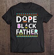 Black Dad Shirt Dope Black Dad Father's Day - Tee Cheap US