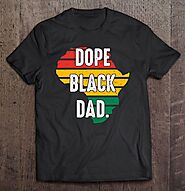 Black Dad Shirt Dope Black Dad Shirt Black History Month Dope Black Dad - Tee Cheap US