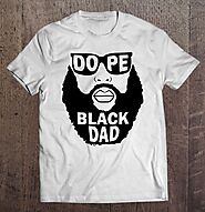 Black Dad Shirt Dope Black Dad Gift Father's Day - Tee Cheap US