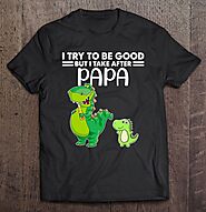 Dad Dinosaur Shirt But I Take After My Papa Dinosaur - Tee Cheap US