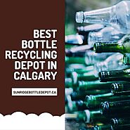 Best bottle recycling depot in Calgary