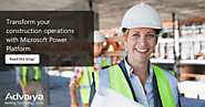 Transform your construction operations with Microsoft Power Platform - Advaiya
