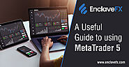A Useful Guide to Using MetaTrader 5