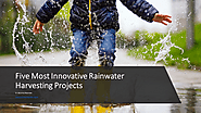 Five Most Innovative Rain Water Harvesting Projects