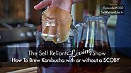 How To Make Kombucha With Or Without A SCOBY - Self Reliant Living #050