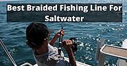 Best Braided Fishing Line For Saltwater 2022 - Fishingtel.com