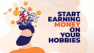 4. Why is it important to monetize your hobby?