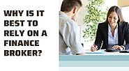 Why Is It Best to Rely on a Finance Broker?