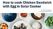 How to cook Chicken Sandwich with Egg in Solar Cooker
