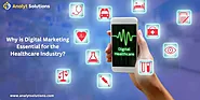 Why is Digital Marketing Essential for the Healthcare Industry?