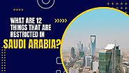 What are 12 things that are restricted in Saudi Arabia?