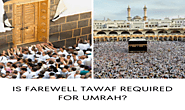 Is farewell Tawaf required for Umrah?