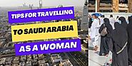 Tips for Travelling to Saudi Arabia as a Woman