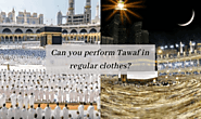 Can you perform Tawaf in regular clothes?