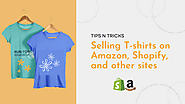 Selling T-shirts on Amazon, Shopify, and other sites: Learn How : SachinSandh