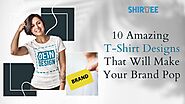 10 Amazing T-Shirt Designs That Will Make Your Brand Pop