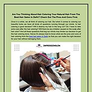 Are you thinking about hair coloring your natural hair from the best hair salon in Delhi | Pearltrees
