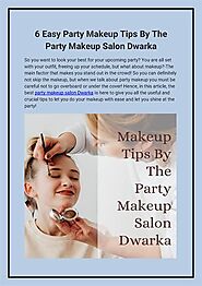 Easy Party Makeup Tips by the Party Makeup Salon Dwarka |authorSTREAM