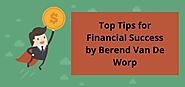 Top Tips for Financial Success - Berend Van De Worp | Berend Van De Worp