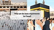 What are the basic requirements for Tawaf?