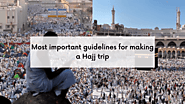 Most important guidelines for making a Hajj trip