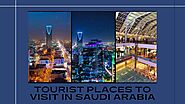 Tourist Places to Visit in Saudi Arabia
