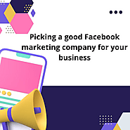 Picking a good Facebook marketing company for your business | smeaakash