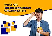 What are the International Calling Rates?