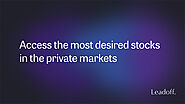 Access the private markets securely and purchase private shares instantly | Leadoff